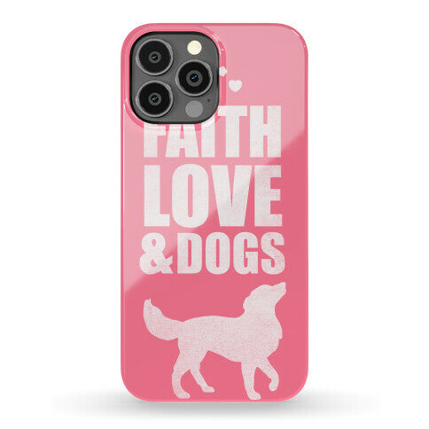Faith Love & Dogs Phone Case